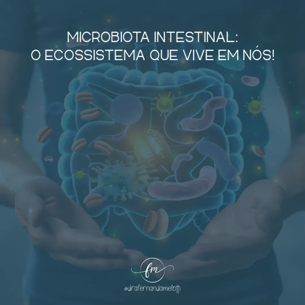 Microbiota Intestinal: O Ecossistema que Vive em Nós!