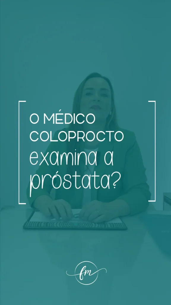 O médico coloproctologista examina a próstata?