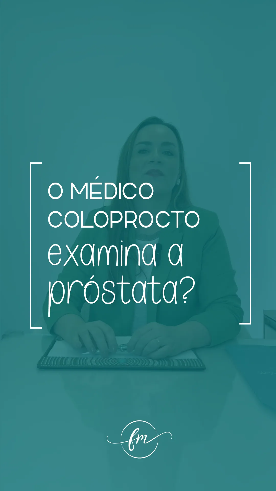 O médico coloproctologista examina a próstata?