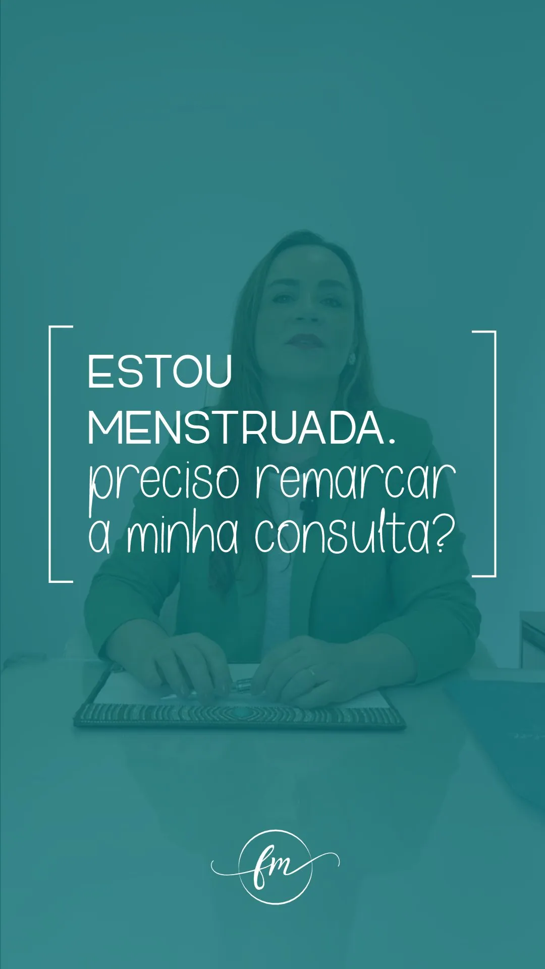 Estou menstruada. Preciso remarcar a minha consulta?