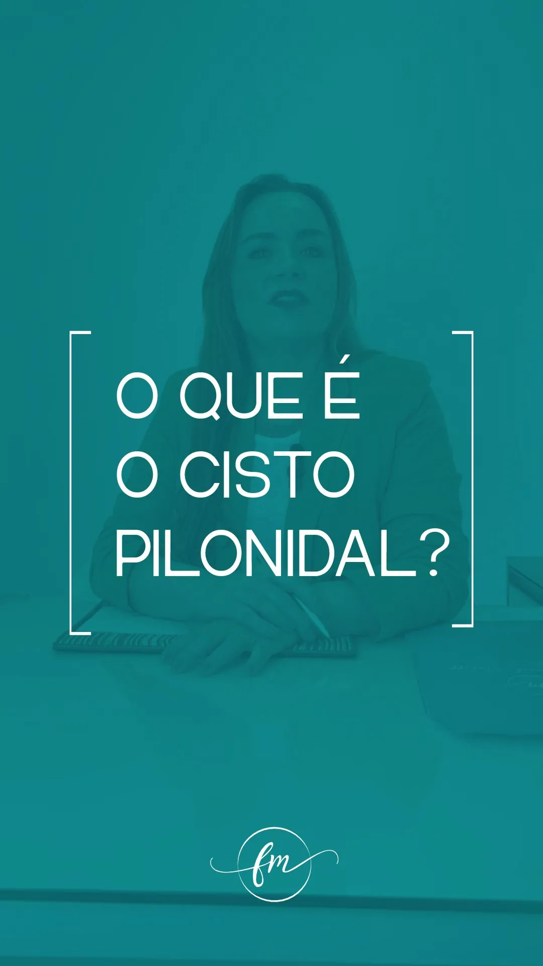 O que é o Cisto Pilonidal?