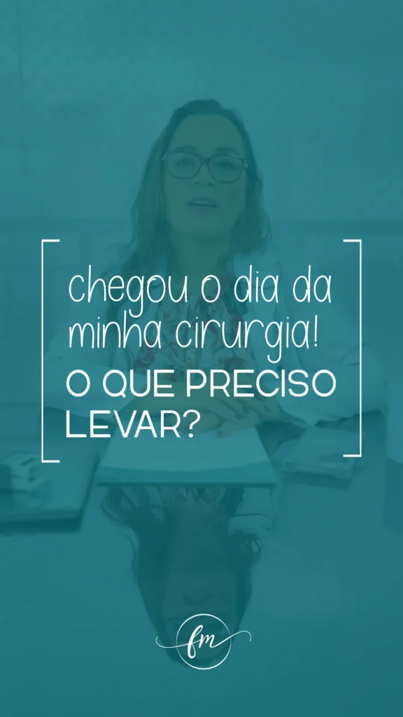 Chegou o dia da minha cirurgia! O que preciso levar?