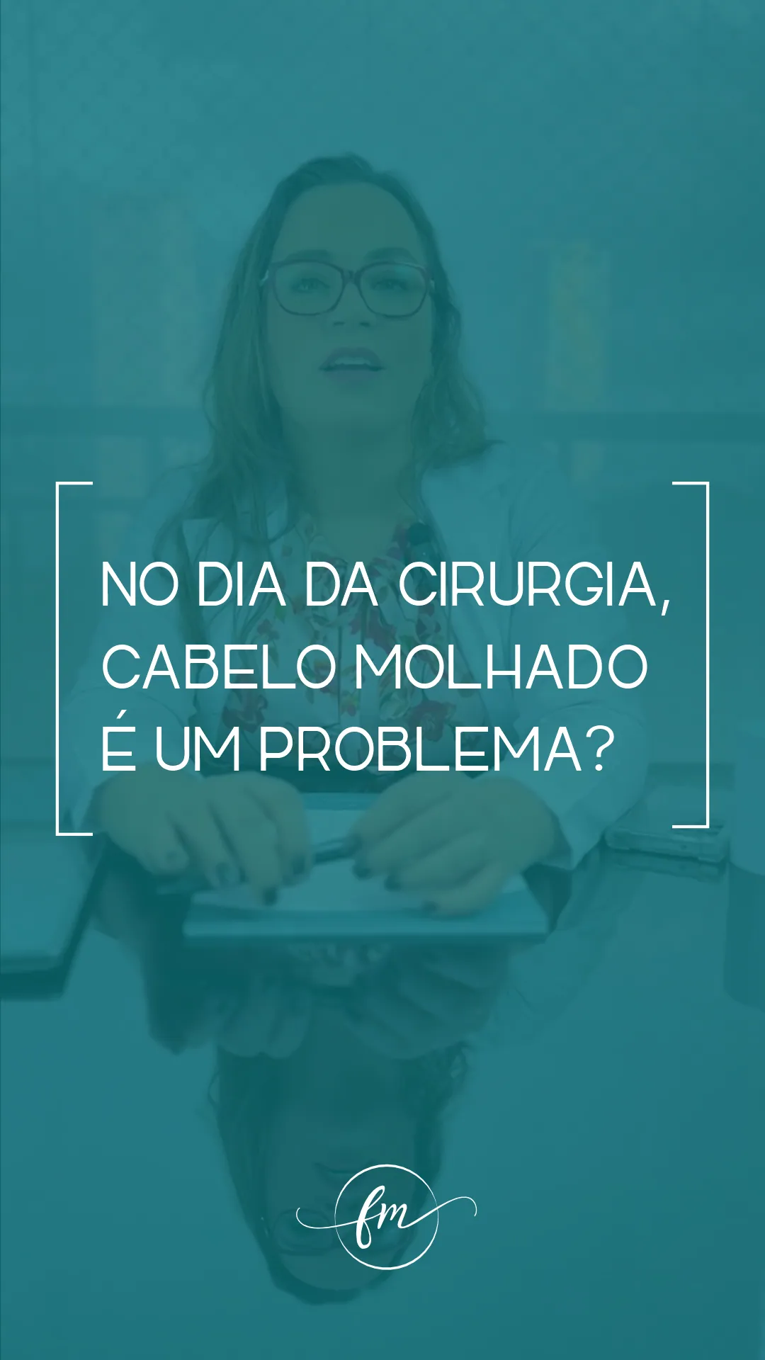 Na hora da cirurgia, cabelo molhado é um problema?