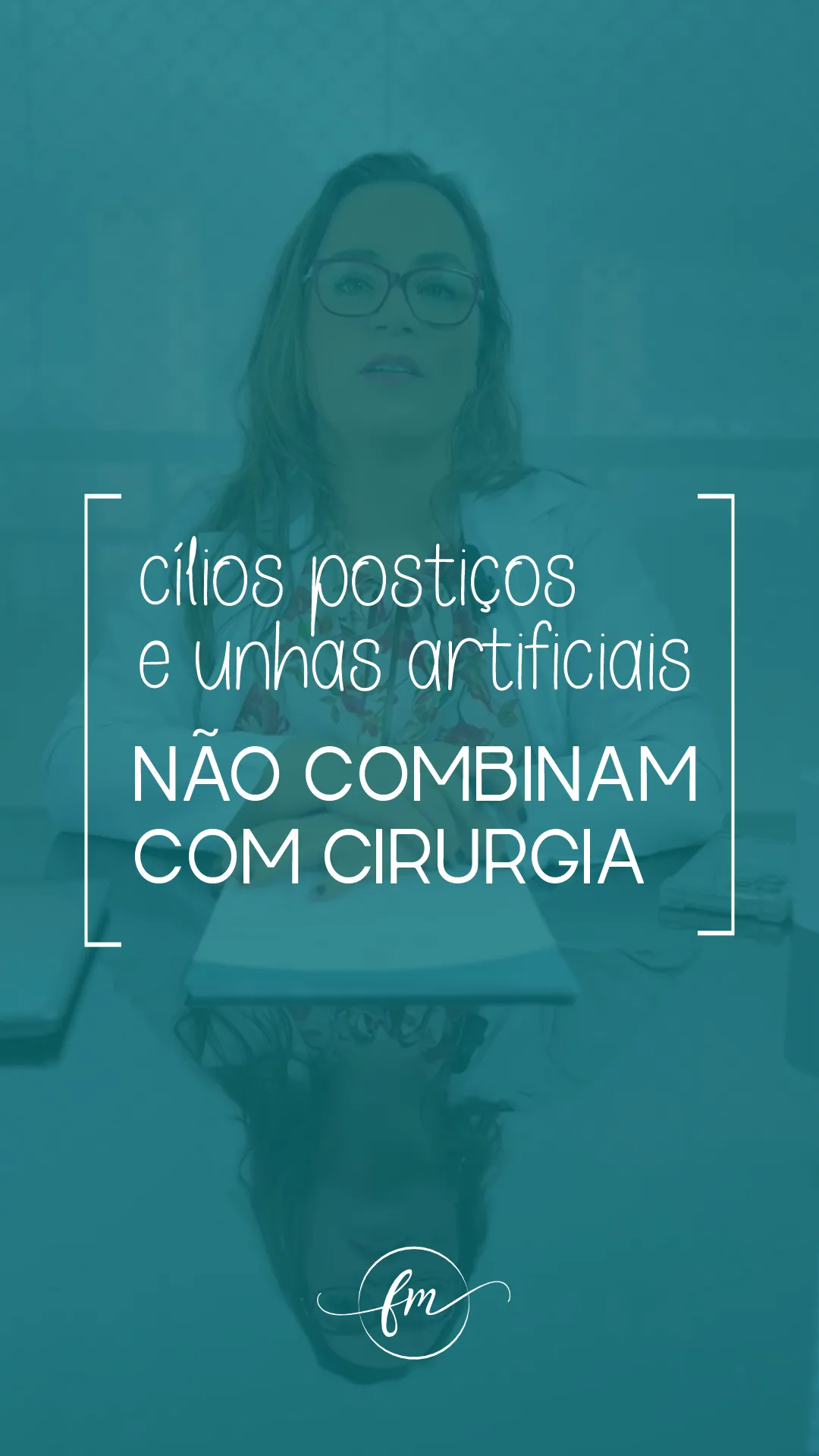 Cílios postiços e unhas artificiais não combinam com cirurgia