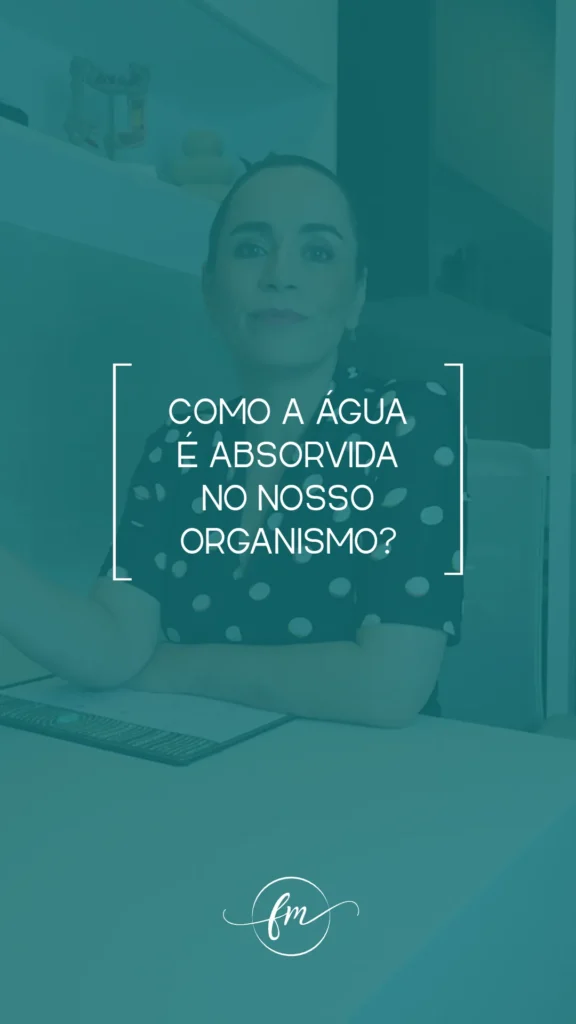 Você sabe como a água é absorvida pelo organismo?
