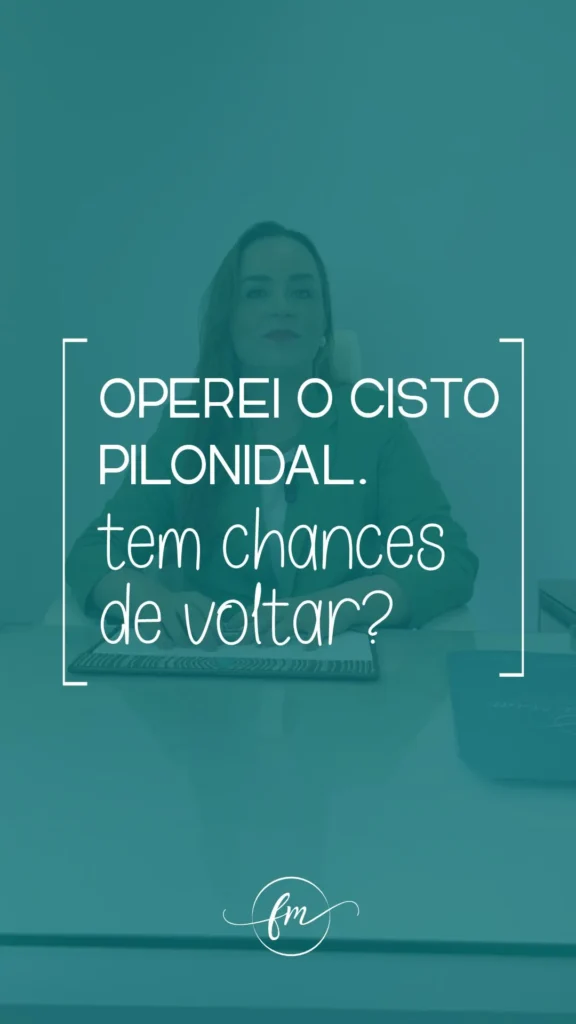 Operei o cisto pilonidal. Tem chances de voltar?
