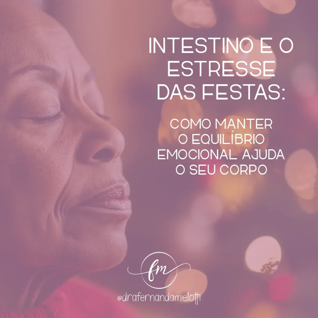 Intestino e o estresse das festas: como manter o equilíbrio emocional ajuda o seu corpo