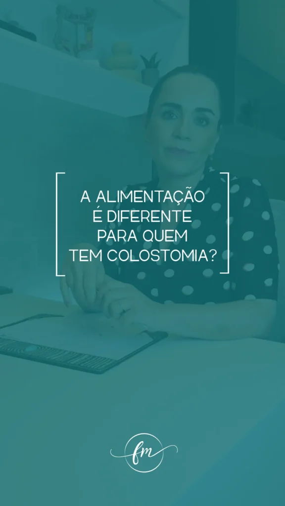 A alimentação é diferente para quem tem colostomia?