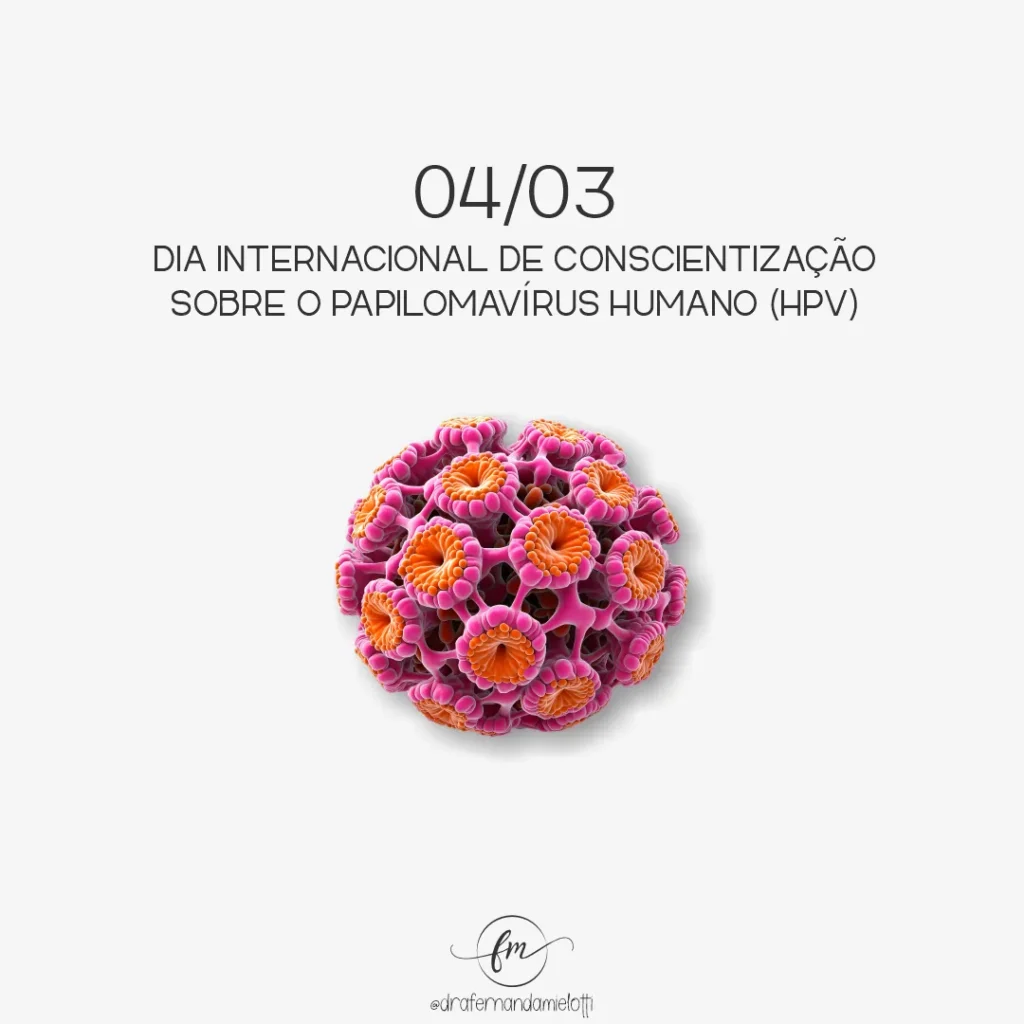 Dia Internacional de Conscientização sobre o Papilomavírus Humano (HPV)