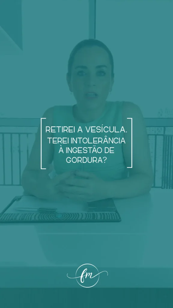 Retirada da Vesícula e Intolerância à Gordura