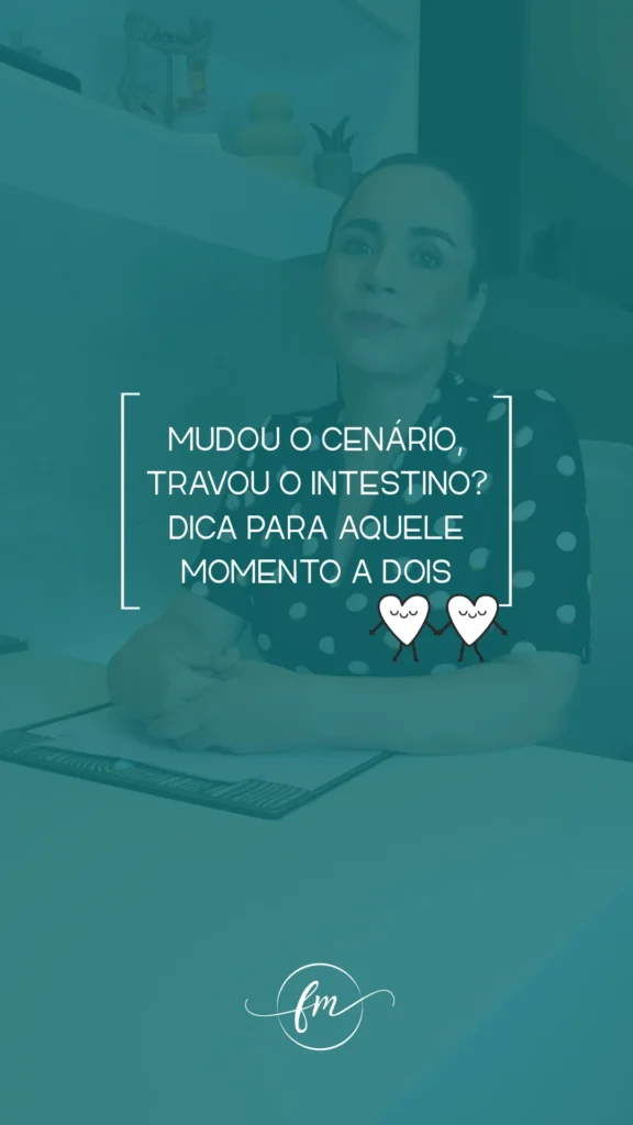 Mudou o cenário, travou o intestino? Dica para aquele momento a dois