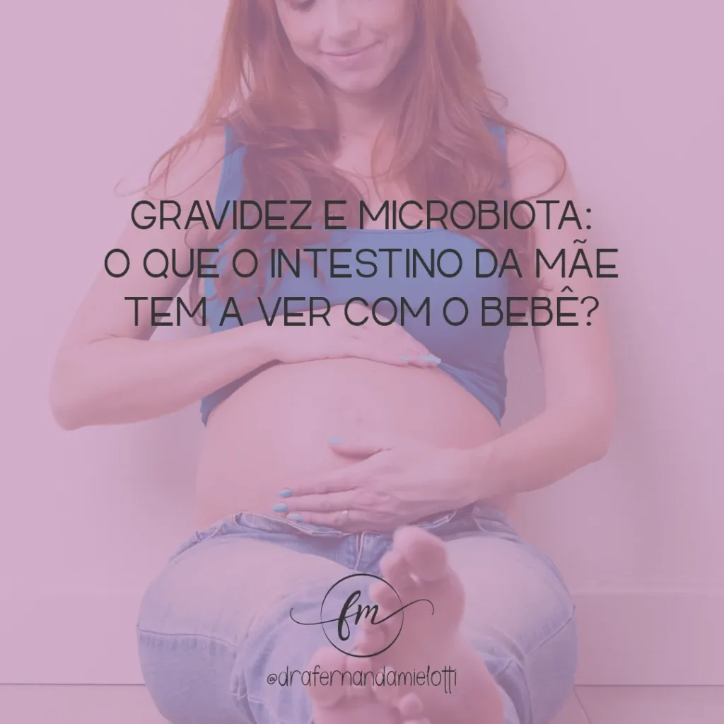 🦠 Gravidez e microbiota: o que o intestino da mãe tem a ver com o bebê?