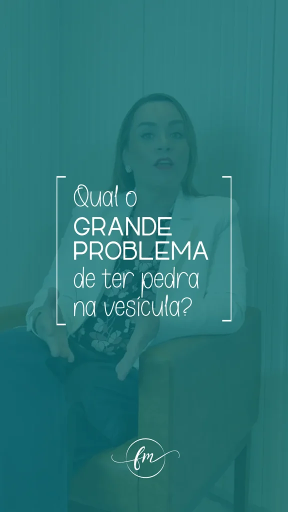 Qual o grande problema de ter pedra na vesícula?