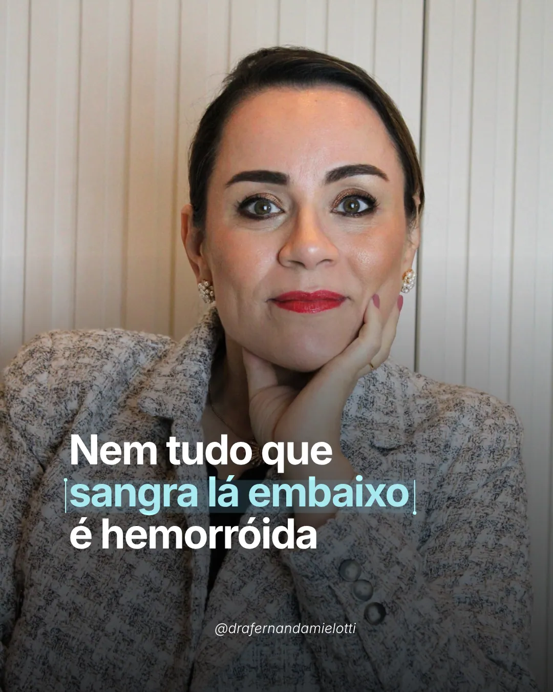 Nem tudo que sangra lá embaixo é hemorróida.